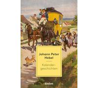Kalendergeschichten: Weltliteratur in Erzählungen. Mit Nachbemerkung und Anmerkungen - Eine Auswahl der besten Geschichten aus dem "Schatzkästlein des Rheinischen Hausfreundes"