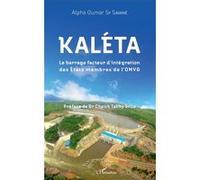 Kaléta Le barrage facteur d'intégration des Etats membres de l'OMVG - Alpha Oumar Sy Savane - L'harmattan - broché - Essai