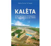 Kaléta Le barrage facteur d'intégration des Etats membres de l'OMVG - Alpha Oumar Sy Savane - L'harmattan - broché - Essai