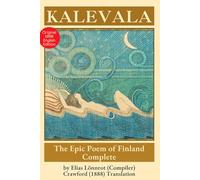 Kalevala: An Epic Poem of Finnish Mythology, Creation, and Folklore - Original 1888 Crawford Translation Edition