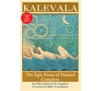 Kalevala: An Epic Poem of Finnish Mythology, Creation, and Folklore - Original 1888 Crawford Translation Edition HARDCOVER