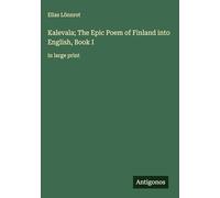 Kalevala; The Epic Poem of Finland into English, Book I: in large print