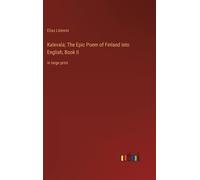 Kalevala; The Epic Poem Of Finland Into English, Book Ii