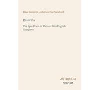 Kalevala: The Epic Poem of Finland Into English, Complete