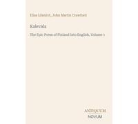 Kalevala: The Epic Poem of Finland Into English, Volume 1