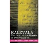 Kalevala: The Land of the Heroes in Two Volumes