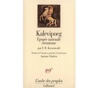Kalevipoeg Friedrich Reinhold Kreutzwald (Auteur), Antoine Chalvin (Traduction)