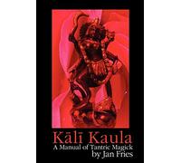 Kali Kaula: A Manual of Tantric Magick