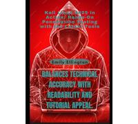 Kali Linux 2025 in Action: Hands-On Penetration Testing with the Latest Tools: Balances technical accuracy with readability and tutorial appeal.