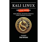 KALI LINUX CYBER THREAT INTELLIGENCE: Mapea Amenazas, Correlaciona Evidencias y Produce Inteligencia Accionable