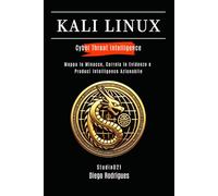 KALI LINUX CYBER THREAT INTELLIGENCE: Mappa le Minacce, Correla le Evidenze e Produci Intelligence Azionabile