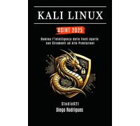 KALI LINUX OSINT 2025: Domina l’Intelligenza delle Fonti Aperte con Strumenti ad Alte Prestazioni