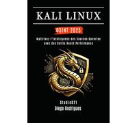 KALI LINUX OSINT 2025: Maîtrisez l’Intelligence des Sources Ouvertes avec des Outils Haute Performance