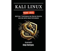 KALI LINUX OSINT 2025: Maîtrisez l’Intelligence des Sources Ouvertes avec des Outils Haute Performance