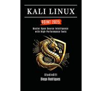 KALI LINUX OSINT 2025: Master Open Source Intelligence with High Performance Tools