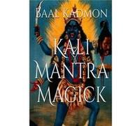 Kali Mantra Magick Summoning The Dark Powers of Kali Ma by Baal Kadmon Baal Kadmon (Auteur)