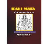 Kali Mata Coloring Book: Devotional Hindu Goddess Coloring Pages for Kids and Families | Sacred Illustrations of Maa Kali, Shakti, and Bhakti: A ... Devotion, and Protection Through Coloring