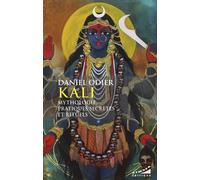 Kali - Mythologie, pratique secrètes et rituels - Daniel Odier - Almora Eds - broché - Essai