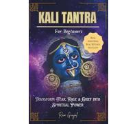 Kali Tantra for Beginners: Transform fear, rage, and grief into spiritual power