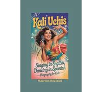 KALI UCHIS: Singing in English, Dancing in Spanish- Biography for kids