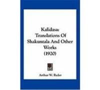 Kalidasa: Translations of Shakuntala and Other Works (1920) Ryder, Arthur W. (Auteur)