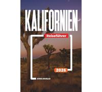 KALIFORNIEN Reiseführer 2026: Erkunden Sie Strände, Nationalparks und Roadtrip-Routen von Los Angeles nach San Francisco