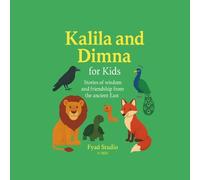 Kalila and Dimna for Kids: From the tales of Bidpai and the wisdom of India