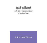 Kalilah And Dimnah; Or, The Fables Of Bidpai; Being An Account Of Their Literary History