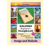 Kalimba Beginner's Songbook. 51 Simple Traditional Romantic Songs and Ballads: Play Kalimba by Number