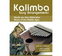 Kalimba Easy Arrangements - Musik Aus Dem Mittelalter / Music From The Middle Ages: Play By Symbols + Mp3-Sound Downloads (Kalimba Songbooks)