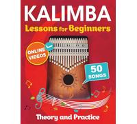 Kalimba Lessons for Beginners with 50 Songs: Theory and Practice + Online Videos