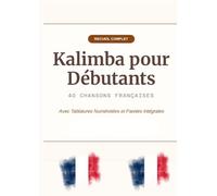 kalimba pour débutant: 40 chansons françaises adaptés pour Kalimba instrument pour débutants