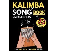 Kalimba Songbook: 30+ Mixed Songs for Kalimba in C (10 and 17 key) for beginners
