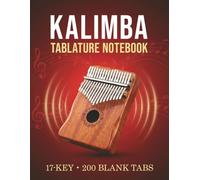 Kalimba Tablature Notebook: Blank Tab Grids for Writing, Transcribing and Arranging Music for 17-Key Thumb Piano