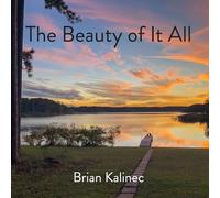 Kalinec, Brian - The Beauty of It All