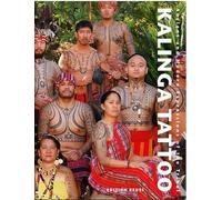 Kalinga Tattoo : Ancient & Modern Expressions of the Tribal