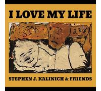 Kalinich, Stephen J. - I Love My Life