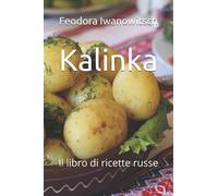 Kalinka: Il libro di ricette russe