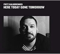 FRITZ KALKBRENNER - HERE TODAY,GONE TOMORROW CD NEUF