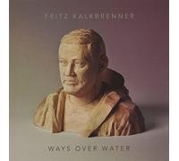 Kalkbrenner Fritz - Ways Over Water [Import]