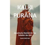 KALKI PURĀṆA: Advaitische Klarheit für das Zeitalter des Kali