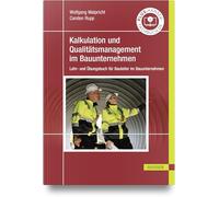 Kalkulation und Qualitätsmanagement im Baubetrieb: Lehr- und Übungsbuch für Bauleiter im Bauunternehmen