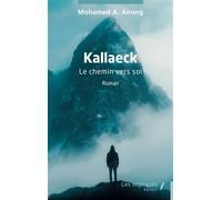 Kallaeck Le chemin vers soi - Mohamed A. Anong - Les Impliqués - broché - Roman