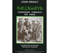 Kallawaya: Guérisseurs itinérants des Andes. Recherche sur les pratiques médicinales et magiques.