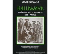 Kallawaya: Guérisseurs itinérants des Andes. Recherche sur les pratiques médicinales et magiques.
