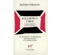 Kalldewey, farce Botho Strauss (Auteur), Patrick Démerin (Traduction)