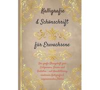 Kalligrafie & Schönschrift für Erwachsene: Das große Übungsheft zum Entspannen, Lernen und Gestalten: mit Handlettering, moderner Kalligrafie & inspirierenden Zitaten