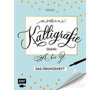Kalligrafie von A bis Z - Das Übungsheft: Die Kunst der schönen Buchstaben meistern
