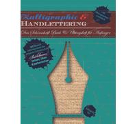 Kalligraphie & Handlettering - Das Schönschrift Buch & Übungsheft Für Anfänger: Mit Dem Selbstlernheft Die Elegante Schreibschrift Bickham Lernen, Üben & Schreiben Für Erwachsene Einsteiger: Alphabe