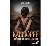 Kalliopée: Tome 1, le sacrifice d'une princesse